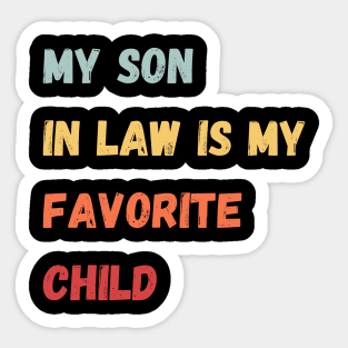 My son in law is my favorite child Sticker